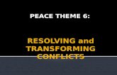 PEACE Theme 6 :Resolving and transforming conflicts