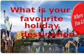 What is your  favourite holiday       destination?