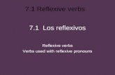 7.1 Reflexive verbs 7.1 Los reflexivos Reflexive verbs Verbs used with reflexive pronouns