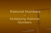 Rational Numbers ~ Multiplying Rational Numbers Rational Numbers ~ Multiplying Rational Numbers