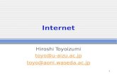 1 Internet Hiroshi Toyoizumi toyo@u-aizu.ac.jp toyo@aoni.