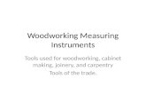 Woodworking Measuring Instruments Tools used for woodworking, cabinet making, joinery, and carpentry Tools of the trade
