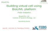 Building virtual cell using BioUML platform Fedor Kolpakov  , Ltd. Institute of Systems Biology, Ltd. Novosibirsk, Russia   July 6th
