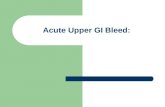 Acute Upper GI Bleed: