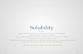 Solubility Define: miscible, saturated, unsaturated, solubility, supersaturation. Describe factors that effect solubility. Use â€œsolubility rulesâ€‌ to predict