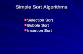 Simple Sort Algorithms Selection Sort Bubble Sort Insertion Sort