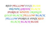 RED YELLOW PINK BLUE BROWN GREEN BLACK PURPLE WHITE ORANGE GOLD BLACK YELLOW BLACK YELLOW PURPLE PINK RED BLACK BLACK BLUE