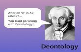 Deontology After an â€Aâ€™ in A2 ethics?... You Kant go wrong with Deontology!