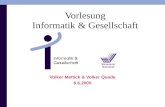 Vorlesung Informatik & Gesellschaft Volker Mattick & Volker Quade 6.6.2005