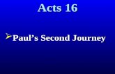 Acts 16 ïƒ Paulâ€™s Second Journey. The Second Journey