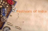 Festivals of India. National festivals of India Religious festivals of India Harvest festivals of India Contents Click the one you want to view