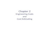 Chapter 2 Engineering Costs and Cost Estimating. Chapter Outline Engineering Costs Cost Estimating and Estimating Models