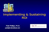 Implementing & Sustaining ROI Patti Phillips, Ph.D. patti@
