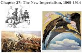 Chapter 27: The New Imperialism, 1869-1914. The New Imperialism: Motives and Methods New Imperialism â€“ territorial conquests more rapid than Conquistadors