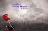 NQ-TP Shirley Bassey Kiss Me Honey Honey Kiss me, honey, honey, kiss me Thrill me, honey, honey, thrill me