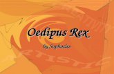 Oedipus Rex by Sophocles. Sophocles 496 â€“ 406 B. C. Grew up in Colonus, near where former King Oedipus was (allegedly) buried