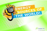 ENERGY SOURCES OF THE WORLD!. ENERGY SOURCES OF THE WORLD!