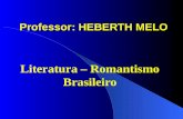 Professor: HEBERTH MELO Literatura â€“ Romantismo Brasileiro