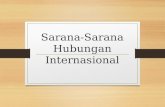 Sarana-Sarana hubungan internasional