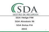 1 SDA Hedge FIM SDA Absoluto 30 SDA Bolsa FIA 2010