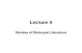 Lecture 4 Review of Relevant Literature. The purpose of literature review Major sources of related literature Major strategies of literature review Evaluating