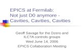 EPICS at Fermilab: Not just D0 anymore -  Cavities, Cavities, Cavities