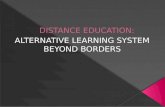 Distance education:ALTERNATIVE LEARNING SYSTEM BEYOND BOARDERS