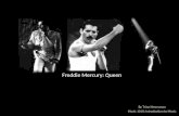 By Trina Meersman Music 1010: Introduction to Music Freddie Mercury: Queen