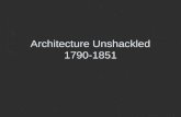 Architecture Unshackled 1790-1851