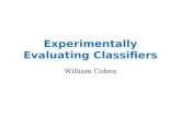 Experimentally Evaluating Classifiers William Cohen