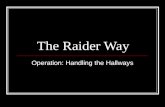 The Raider Way Operation: Handling the Hallways. Handling the Hallways The Raider Way