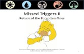 Missed triggers