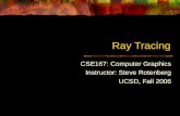 Ray Tracing CSE167: Computer Graphics Instructor: Steve Rotenberg UCSD, Fall 2006
