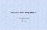 Preterite vs. Imperfect Comparing Uses Mariel. PRETERITE USES