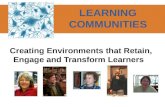 Creating Environments that Retain, Engage and Transform Learners