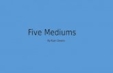 Five  Mediums
