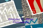 ENGT 122 â€“ CAD I Chapter 3 â€“ Draw Commands. Outline Chapter 3 â€“ Draw Commands ïµ Drawing Arcs ïµ Drawing Rectangles ïµ Drawing Ellipses ïµ Drawing