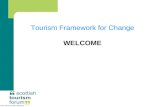 Tourism Framework for Change WELCOME. Tourism Framework for Change Iain Herbert Scottish Tourism Forum