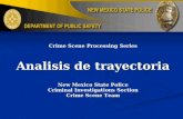 Crime Scene Processing Series Analisis de trayectoria New Mexico State Police Criminal Investigations Section Crime Scene Team