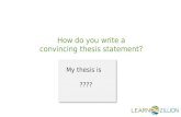 How do you write a convincing thesis statement? My thesis is ???? My thesis is ????