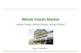 Whole Foods Market â€œ Whole Foods, Whole People, Whole Planet â€‌