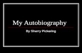 My Autobiography By Sherry Pickering. Content My Family My Home My Education My Hobbies My Pets My Favorite Vacation