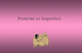 Preterite vs Imperfect Preterite vs Imperfect Round I You can not use them interchangably: Certain circumstances need the preterite: Certain circumstance