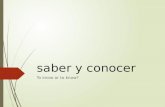 Saber y conocer To know or to know?. saber s© I know sabemos We know sabes You know sabe He, she, you know saben They, you all know
