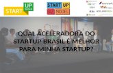 Qual Aceleradora do Startup Brasil © Melhor para Minha Startup?