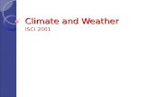 Climate and Weather ISCI 2001. Climate and Weather