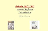 Britain 1851-1951 Britain 1851-1951 Liberal Reforms Introduction Higher History