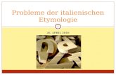 26. APRIL 2010 Probleme der italienischen Etymologie 1