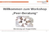 Medienscouts NRW - Querthema B: Beratungskompetenz - Thema: Peer-Beratung - Autorin: Hanne Poguntke Seite 1 WORKSHOP PEER-BERATUNG Willkommen zum Workshop
