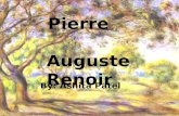 Pierre Auguste Renoir By: Ashita Patel Pierre Auguste Renoir